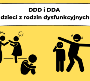DDD i DDA - dorosłe dzieci z rodzin dysfunkcyjnych